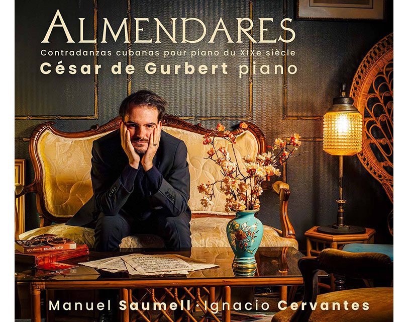 Le pianiste César de Gurbert met à l’honneur la musique cubaine du XIXe siècle dans son premier album “Almendares”